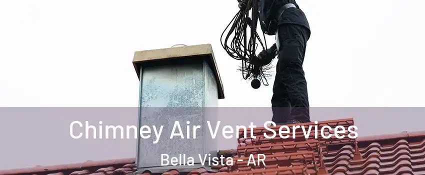  Chimney Air Vent Services Bella Vista - AR