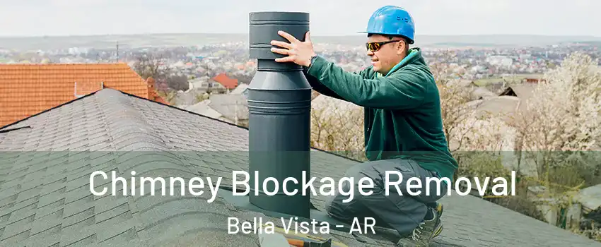 Chimney Blockage Removal Bella Vista - AR