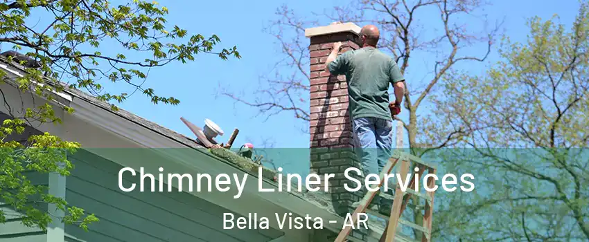  Chimney Liner Services Bella Vista - AR