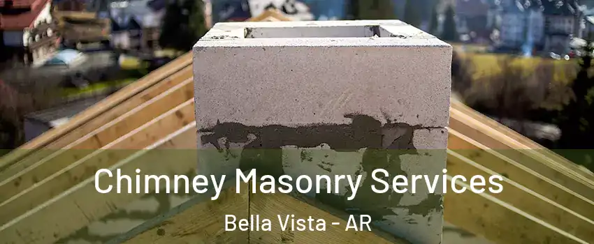  Chimney Masonry Services Bella Vista - AR