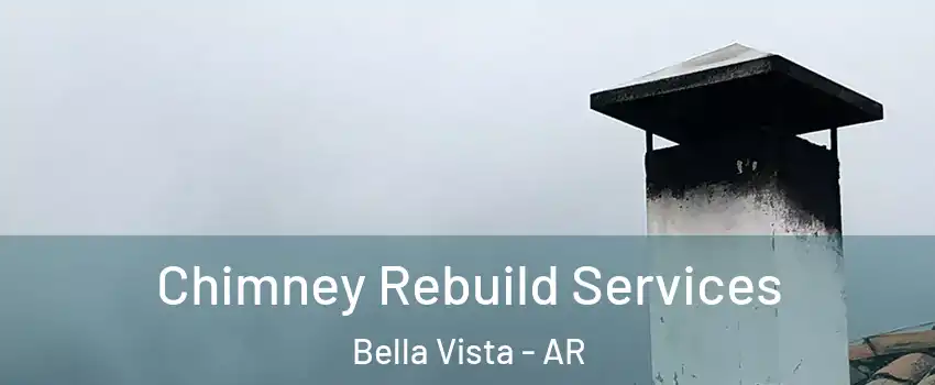  Chimney Rebuild Services Bella Vista - AR