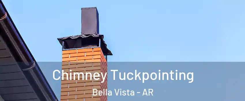  Chimney Tuckpointing Bella Vista - AR
