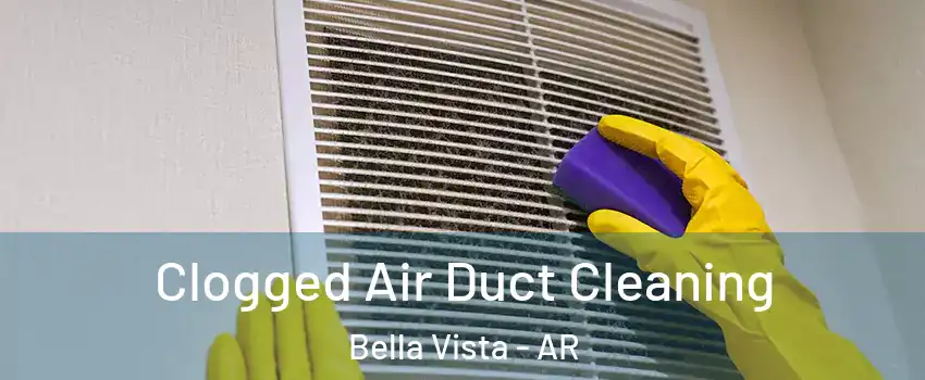  Clogged Air Duct Cleaning Bella Vista - AR