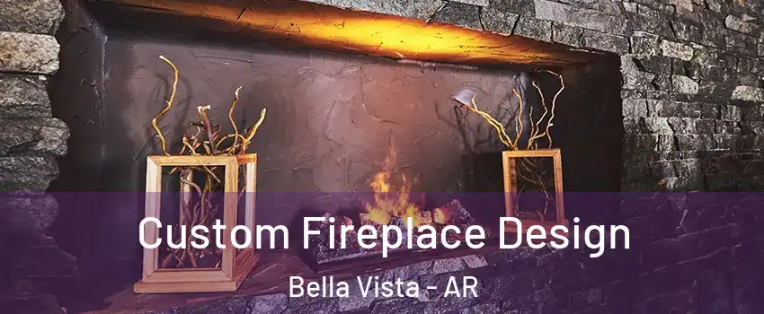 Custom Fireplace Design Bella Vista - AR