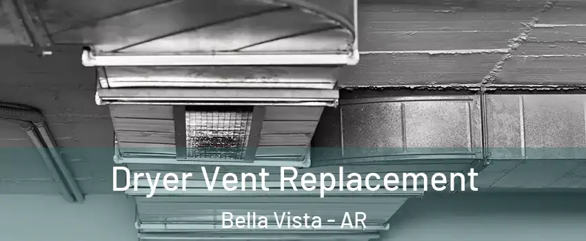  Dryer Vent Replacement Bella Vista - AR
