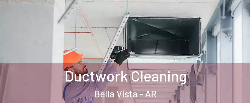  Ductwork Cleaning Bella Vista - AR