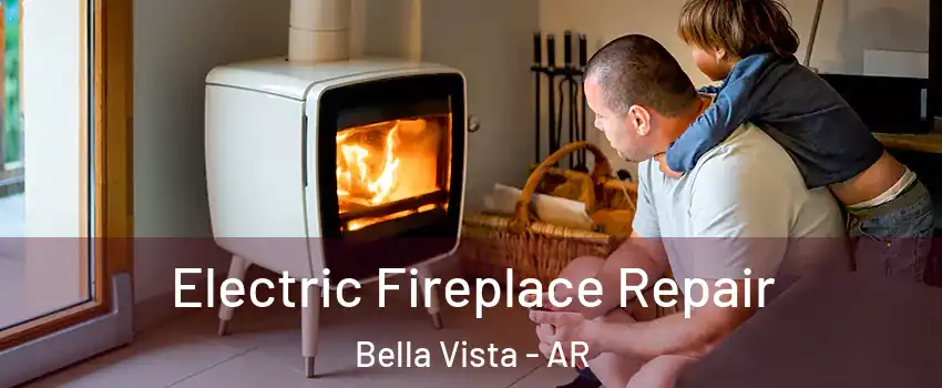  Electric Fireplace Repair Bella Vista - AR