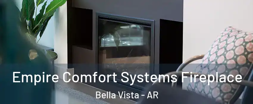  Empire Comfort Systems Fireplace Bella Vista - AR