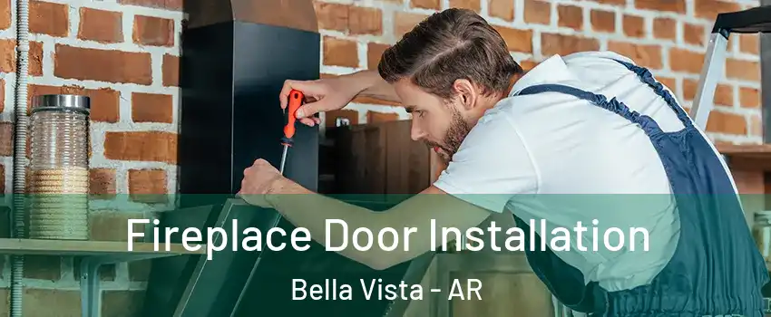  Fireplace Door Installation Bella Vista - AR