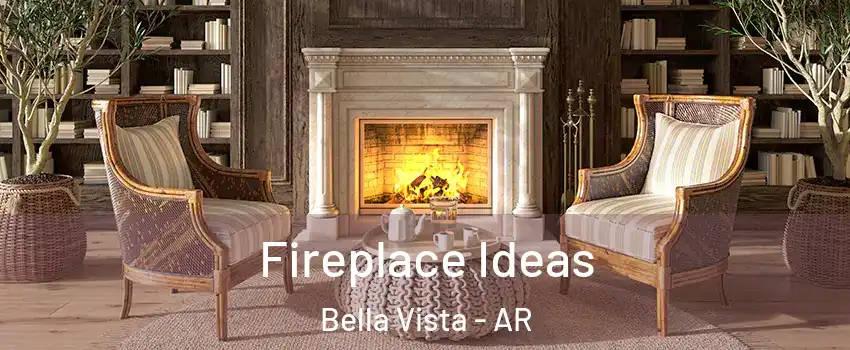  Fireplace Ideas Bella Vista - AR