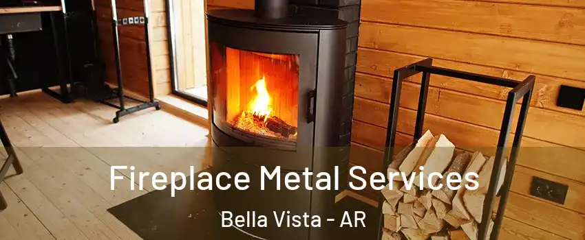  Fireplace Metal Services Bella Vista - AR