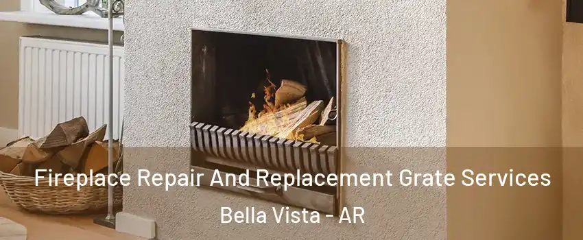  Fireplace Repair And Replacement Grate Services Bella Vista - AR