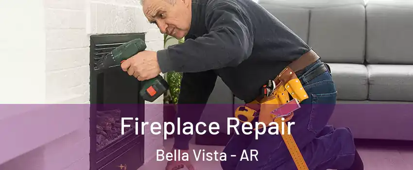  Fireplace Repair Bella Vista - AR