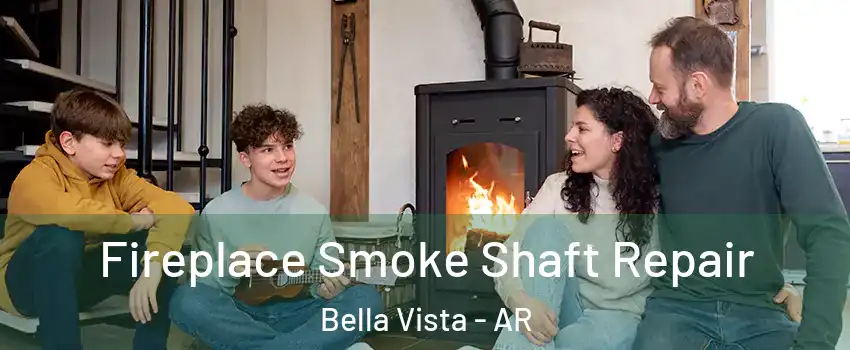  Fireplace Smoke Shaft Repair Bella Vista - AR