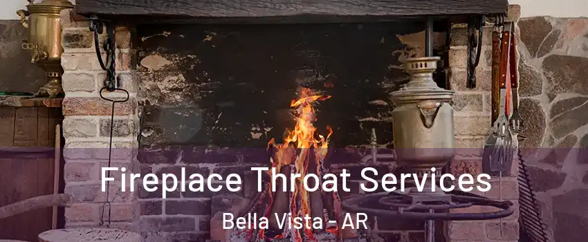  Fireplace Throat Services Bella Vista - AR