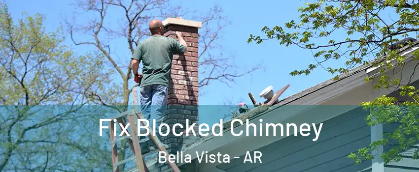  Fix Blocked Chimney Bella Vista - AR