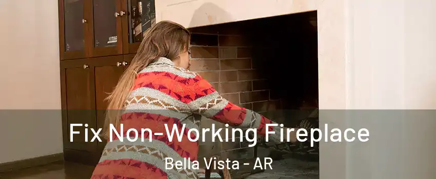  Fix Non-Working Fireplace Bella Vista - AR