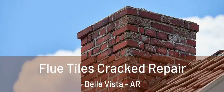  Flue Tiles Cracked Repair Bella Vista - AR