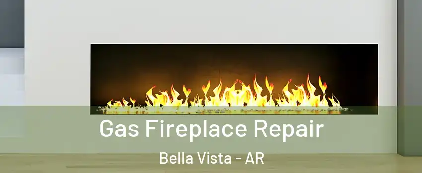  Gas Fireplace Repair Bella Vista - AR