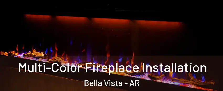  Multi-Color Fireplace Installation Bella Vista - AR