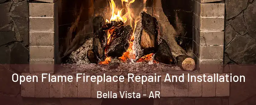  Open Flame Fireplace Repair And Installation Bella Vista - AR