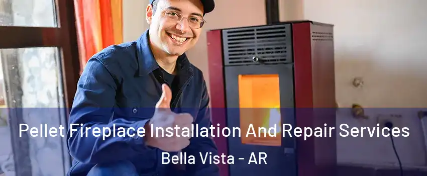  Pellet Fireplace Installation And Repair Services Bella Vista - AR