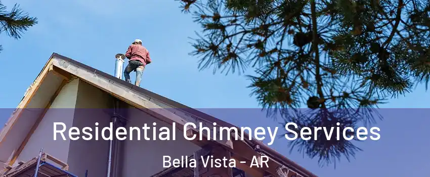  Residential Chimney Services Bella Vista - AR