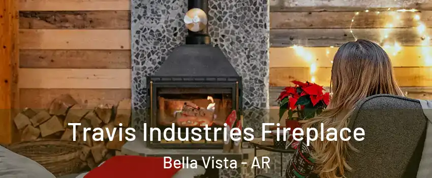  Travis Industries Fireplace Bella Vista - AR