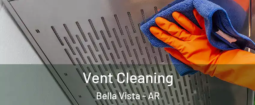  Vent Cleaning Bella Vista - AR