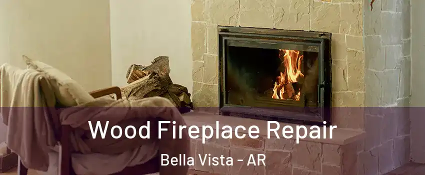  Wood Fireplace Repair Bella Vista - AR